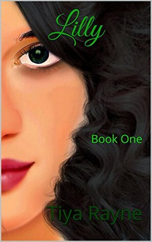 Lilly I: Book One by Tiya Rayne