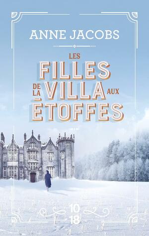 Les filles de la villa aux étoffes (Die Tuchvilla-Saga #2) by Anne Jacobs