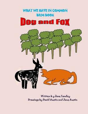 Dog and Fox: What We Have in Common Brim Book by 
