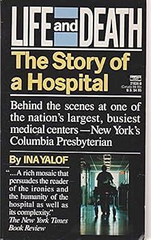 Life and Death: The Story of a Hospital by Ina Yalof