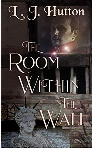 The Room Within the Wall by L.J. Hutton