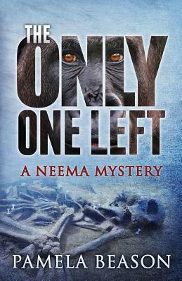 The Only One Left: A Neema Mystery by Pamela Beason