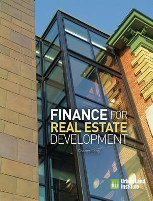 Finance for Real Estate Development by Charles Long