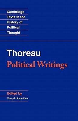 Thoreau: Political Writings by Henry David Thoreau, Nancy L. Rosenblum, Nancy L. (Ed.) Rosenblum, Raymond Geuss