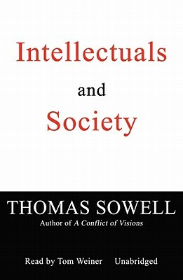 Intellectuals and Society by Thomas Sowell