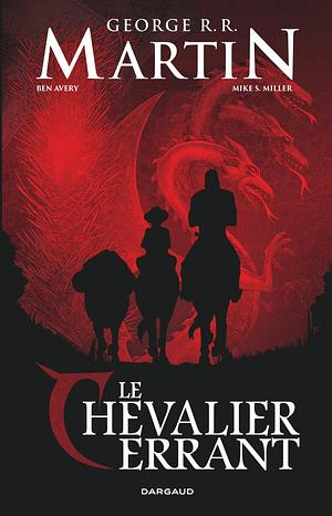 Le chevalier errant by Ben Avery, George R.R. Martin