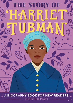 The Story of Harriet Tubman: A Biography Book for New Readers by Christine Platt
