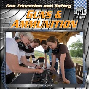 Guns & Ammunition by Brian Kevin