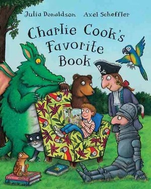 Charlie Cook's Favorite Book by Julia Donaldson, Axel Scheffler