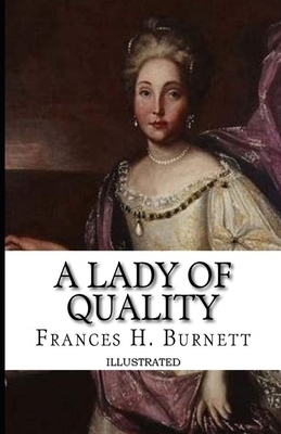 A Lady of Quality Illustrated by Frances Hodgson Burnett