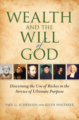 Wealth and the Will of God: Discerning the Use of Riches in the Service of Ultimate Purpose by Paul G. Schervish, Albert Keith Whitaker