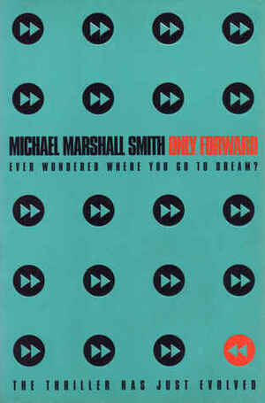 Only Forward by Michael Marshall Smith