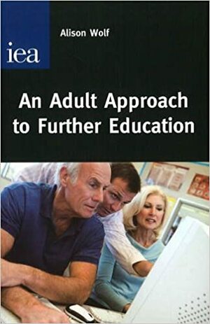 An Adult Approach to Further Education by Alison Wolf