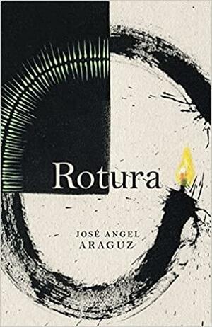 Rotura by Jose Angel Araguz