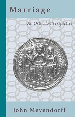 Marriage: An Orthodox Perspective by John Meyendorff