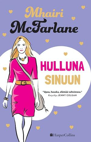 Hulluna sinuun by Mhairi McFarlane