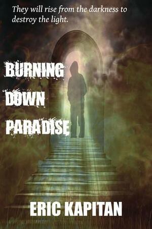 Burning Down Paradise by Eric Kapitan
