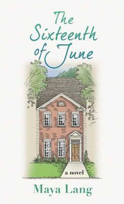 The Sixteenth of June by Maya Lang