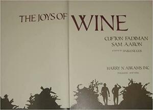 The Joys of Wine by Clifton Fadiman, Sam Aaron