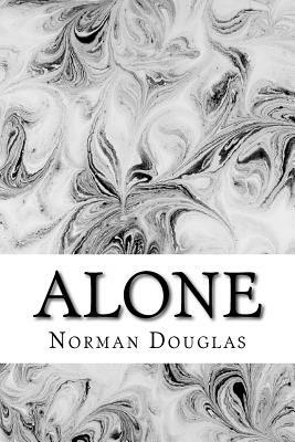 Alone: (Norman Douglas Classics Collection) by Norman Douglas