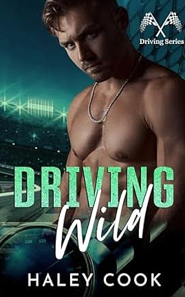 Driving Wild: A Stock Car Racing - Frenemies to Lovers Romance by Haley Cook