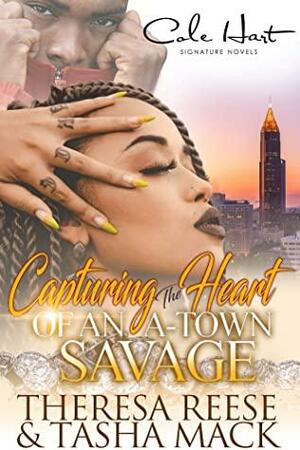 Capturing The Heart Of An A-Town Savage by Theresa Reese, Tasha Mack