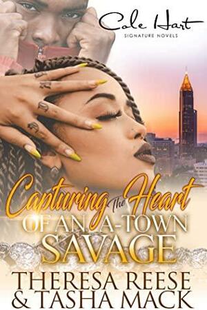 Capturing The Heart Of An A-Town Savage by Tasha Mack, Theresa Reese