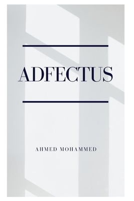 Adfectus: 'The Unspoken Feelings' by Ahmed Mohammed