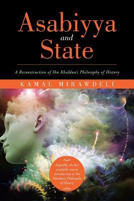 Asabiyya and State: A Reconstruction of Ibn Khaldun's Philosophy of History by Kamal Mirawdeli