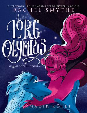 Lore Olympus: Olümposzi História: Harmadik Kötet by Rachel Smythe