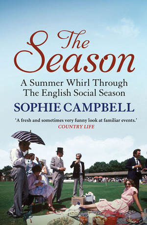 The Season: A Summer Whirl Through the English Social Season by Sophie Campbell