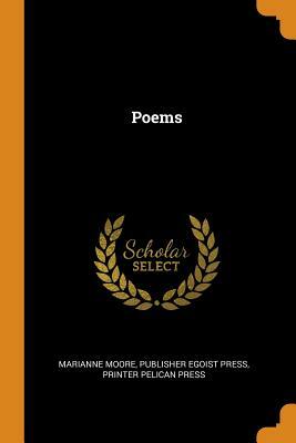 Poems by Publisher Egoist Press, Marianne Moore, Printer Pelican Press