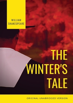 The Winter's Tale: a tragicomedy play by William Shakespeare by William Shakespeare