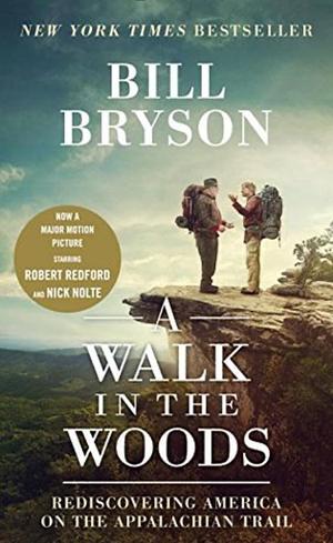 A Walk in the Woods: Rediscovering America on the Appalachian Trail by Bill Bryson