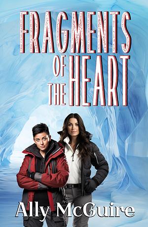 Fragments of the Heart by Ally McGuire, Ally McGuire