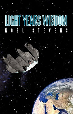 Light Years Wisdom by Noel Stevens
