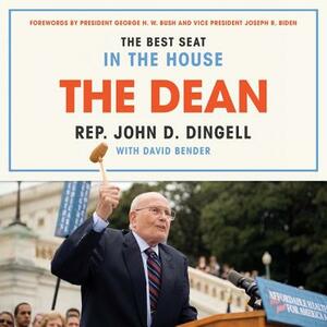 The Dean: The Best Seat in the House by John David Dingell, David Bender