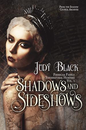 Shadows & Sideshows: Finnegan Family Supernatural Hunters, Vol. One by Judy Black, Judy Black