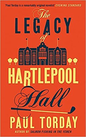 The Legacy of Hartlepool Hall by Paul Torday