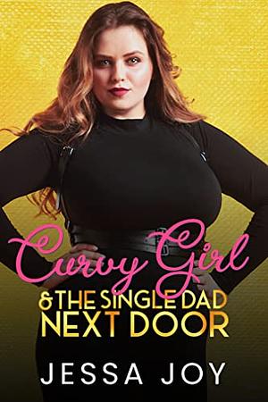 Curvy Girl and the Single Dad Next Door by Jessa Joy