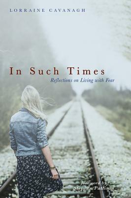 In Such Times by Lorraine Cavanagh