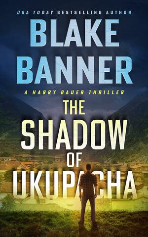 The Shadow of Ukupacha by Blake Banner, Blake Banner