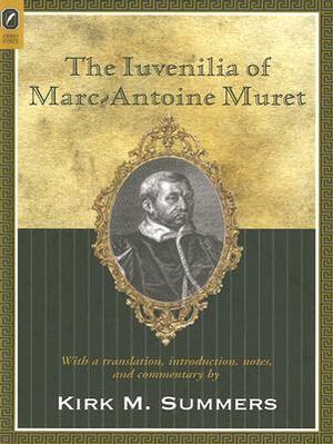 The Iuvenilia of Marc-Antoine Muret by Marc-Antoine Muret