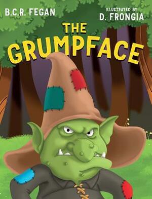 The Grumpface by B. C. R. Fegan