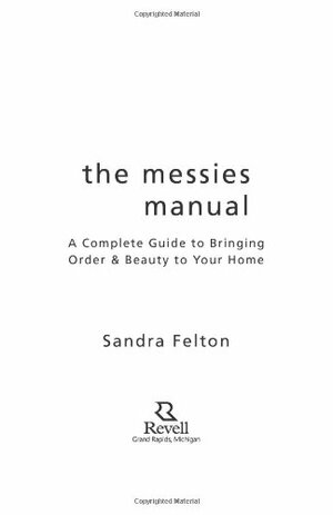 The Messies Manual: A Complete Guide to Bringing Order & Beauty to Your Home by Sandra Felton
