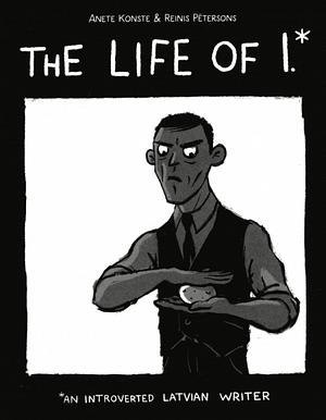 The Life of I.* by Anete Konste, Reinis Pētersons