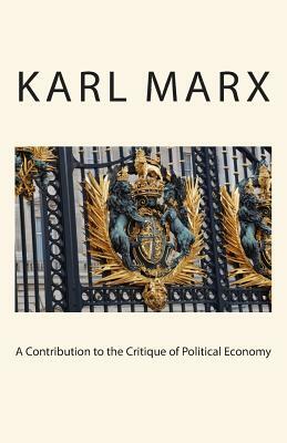 A Contribution to the Critique of Political Economy by Karl Marx