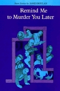 Remind Me to Murder You Later by Jennifer Finney Boylan