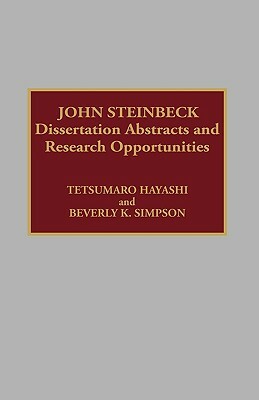 John Steinbeck: Dissertation Abstracts and Research Opportunities by Tetsumaro Hayashi, Beverly K. Simpson