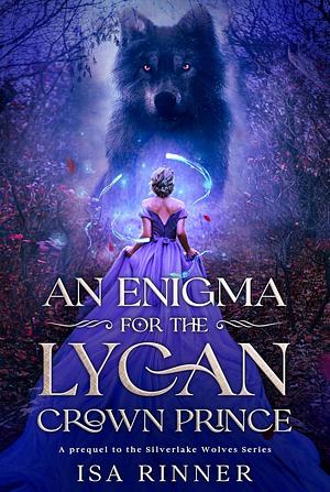 An Enigma For the Lycan Crown Prince by Isa Rinner